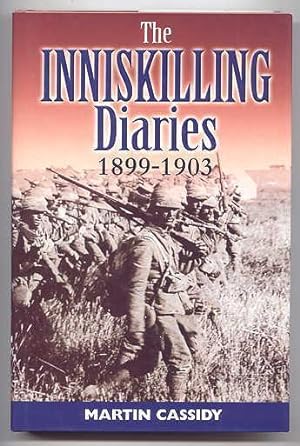 THE INNISKILLING DIARIES 1899-1903. 1st BATTALION, 27th ROYAL INNISKILLING FUSILIERS IN SOUTH AFR...