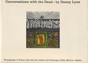 CONVERSATIONS WITH THE DEAD BY DANNY LYON: PHOTOGRAPHS OF PRISON LIFE WITH LETTERS AND DRAWINGS B...