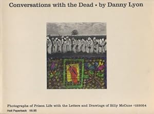 CONVERSATIONS WITH THE DEAD BY DANNY LYON: PHOTOGRAPHS OF PRISON LIFE WITH LETTERS AND DRAWINGS B...