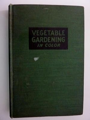"VEGETABLE GARDENING IN COLOUR By Daniel J. Foley in collaboration with Catherine E. Meikle. Fore...