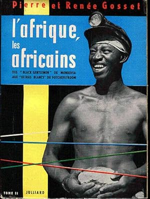 L'Afrique, les Africains. T.II:des "black gentlemen" de Monrovia aux ultras blancs de Potchefstroom