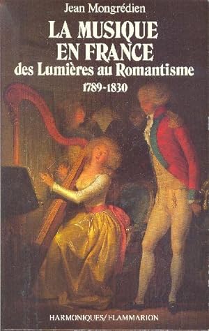 La musique en France. Des Lumières au Romantisme (1789-1830).