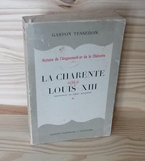 La charente sous Louis XIII - Naissance de l'Etat moderne, éditions Coquemard, Angoulême, 1955.