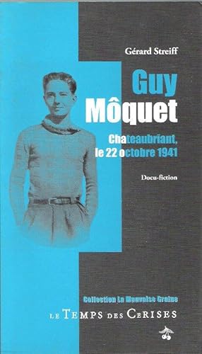Guy Môquet . Chateaubriant , Le 22 Octobre 1941