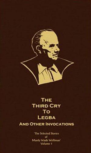 THE THIRD CRY TO LEGBA AND OTHER INVOCATIONS