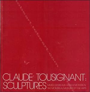 Claude TOUSIGNANT. Sculptures.