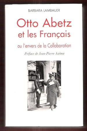 Otto Abetz et Les Français ou L'envers de La Collaboration