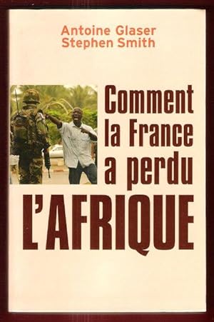 Comment La France a Perdu l'Afrique