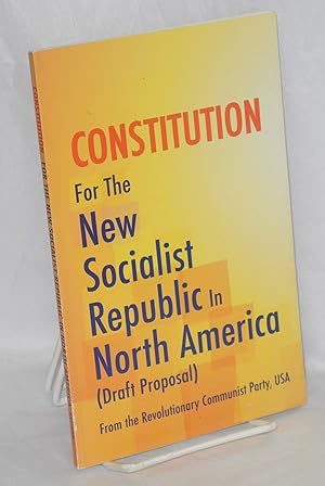 Constitution for the New Socialist Republic in North America (draft proposal)