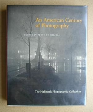 An American Century of Photography: From Dry-Plate to Digital. The Hallmark Photographic Collection.