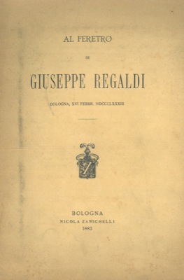 Al feretro di Giuseppe Regaldi. Bologna, 16 febbraio 1883.