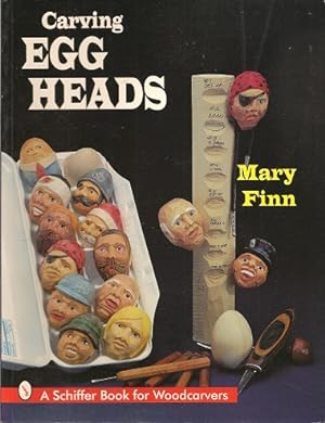 Carving Egg Heads: A Schiffer Book for Woodcarvers