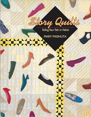 Story Quilts: Telling Your Tale in Fabric