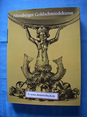 Nürnberger Goldschmiedekunst des Mittelalters und der Dürerzeit 1240 bis 1540. [Hrsg. vom Dt. Ver...