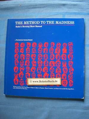 The Method to the madness : radio's morning show manual. 70 personalities tell you what it takes ...