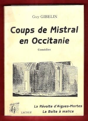 Coups de Mistral En Occitanie . La Révolte d'Aigues-Mortes , Suivie De - La Boîte à Malice : Comé...