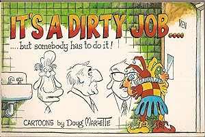 It's a Dirty Job but somebody has to do it! (inscribed)
