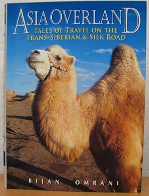 Asia Overland: Tales of Travel on the Trans-Siberian and Silk Road [Signed copy]