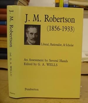 J M Robertson ( 1856 - 1933 ) Liberal, Rationalist And Scholar