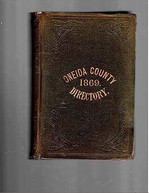 GAZETTEER AND BUSINESS DIRECTORY OF ONEIDA COUNTY, N. Y., FOR 1869.