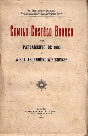 CAMILO CASTÉLO BRANCO NO PARLAMENTO DE 1885 E A SUA ASCENDÊNCIA PICOENSE.