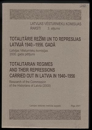 Totalitarian Regimes and their Repressions Carried out in Latvia in 1940-1956. Symposium of the C...