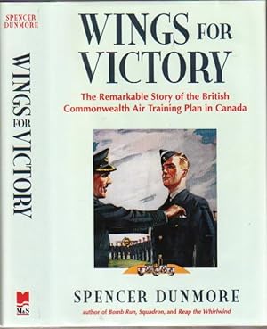 Wings for Victory: The Remarkable Story of the British Commonwealth Air Training Plan in Canada -...