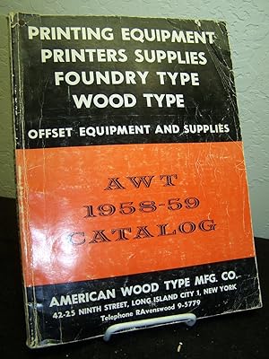 AWT 1958-59 Catalog: Printing Equipment, Printers Supplies; Foundry Type & Wood Type.