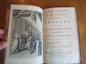 King Charles the First: An Historical Tragedy. Written in Imitation of Shakespear [Shakespeare] a...