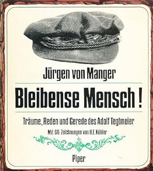 Bleibense Mensch ! Träume, Reden und Gerede des Adolf Tegtmeier. Mit 60 Zeichn. von H. E. Köhler.