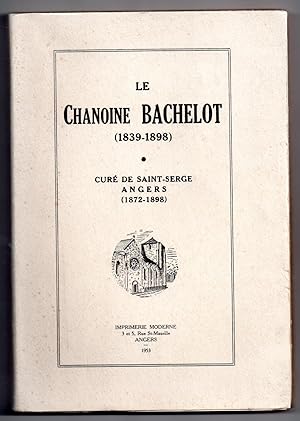 Le Chanoine Bachelot (1839-1898) - Curé de Saint-Serge Angers (1872-1898)