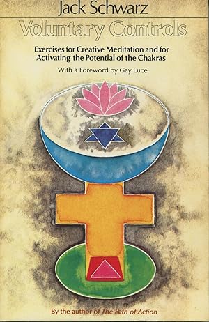 Voluntary Controls: Exercises for Creative Meditation and for Activating the Potential of the Cha...