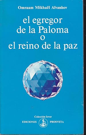 EL EGREGOR DE LA PALOMA O EL REINO DE LA PAZ (Colecc Izvor 208)