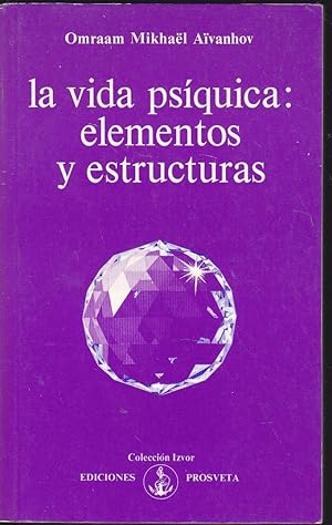 LA VIDA PSIQUICA ELEMENTOS Y ESTRUCTURAS (Colecc Izvor 222)