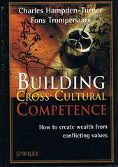 Building Cross-Culture Competence - How to Create Wealth from Conflicting Values
