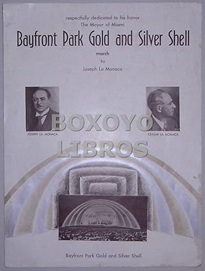 Bayfront Park Gold and Silver Shell -March- (Respectfully dedicated to his honor The Mayor Willia...