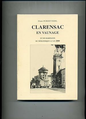 CLARENSAC EN VAUNAGE et ses habitants du néolithique à l'an 2000.