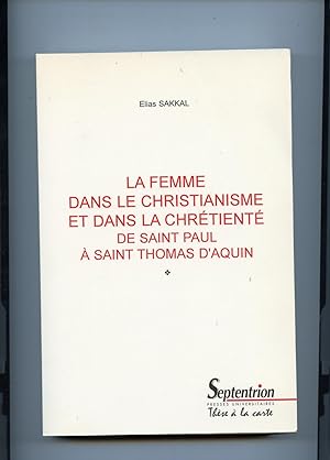 LA FEMME DANS LE CHRISTIANISME ET DANS LA CHRETIENTE DE SAINT PAUL A SAINT THOMAS D'AQUIN. Thèse ...