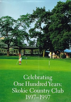 Celebrating One Hundred Years: Skokie Country Club 1897-1997