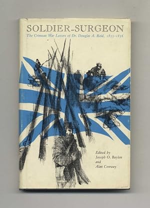 Soldier-Surgeon: the Crimean War Letters of Dr. Douglas A. Reid, 1855-1856 -1st Edition/1st Printing