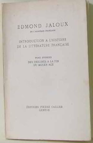 Introduction à l'histoire de la littérature française tome premier des origines à la fin du moyen...