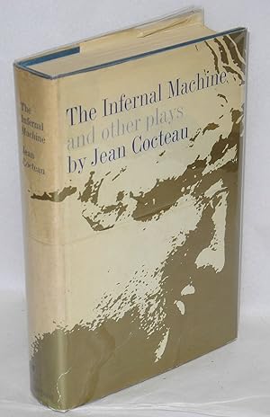 The infernal machine and other plays (Orpheus, The Eiffel Tower Wedding Party, The Knights of the...