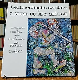 L'extraordinaire Aventure De L'aube Du XX ème Siècle. De Renoir a Chagall. Catalogue Avec Visite ...