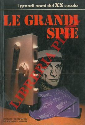 Le grandi spie. Introduzione di Enzo Biagi.