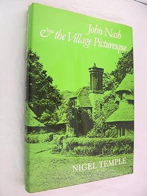 John Nash and the Village Picturesque: With Special Reference to the Reptons and Nash at the Blai...
