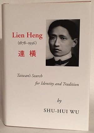 Lien Heng 1878-1936. Taiwan's Search for Identity and Tradition.