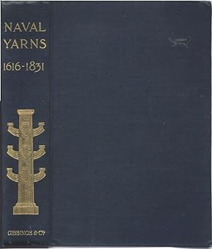 Naval Yarns: Letters and Anecdotes; comprising Accounts of Sea Fights and Wrecks, Actions with Pi...