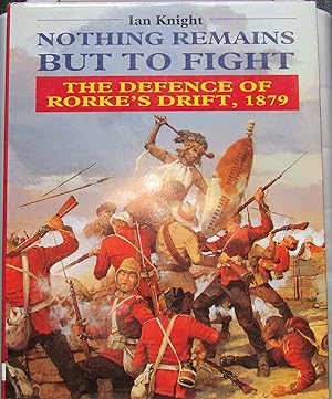 Nothing Remains but to Fight the Defence of Rorke's Drift, 1879