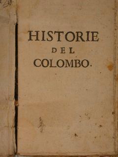 Historie Del Signor D. Colombo. Nelel quali s'hà [sic] particolare, & vera relatione della vita, ...