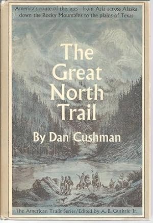 The Great North Trail, D. Cushman, 1966, 1st ed.